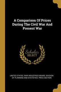 Libro A Comparison Of Prices During The Civil War And Pre...