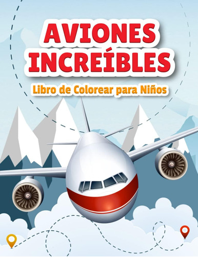 Libro: Aviones Increíbles Libro De Colorear Para Niños: Libr