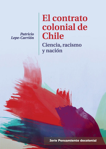 El Contrato Colonial De Chile - Patricio Lepe-carrión