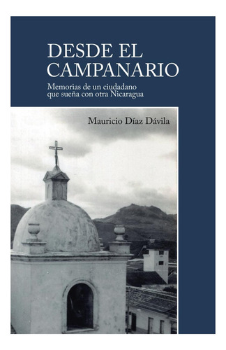 Libro: Desde El Campanario: Memorias De Un Ciudadano Que Sue