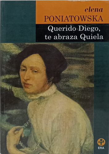 Querido Diego Te Abraza Quiela De Elena Poniatowska