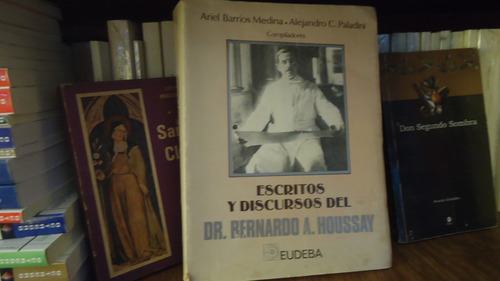 Escritos Y Discursos De Dr. Bernardo A. Houssay.