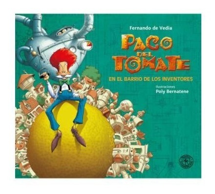 Imagen 1 de 2 de Libro Paco Del Tomate En El Barrio De Los Inventores