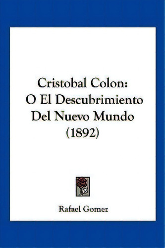 Cristóbal Colón, De Rafael Gomez. Editorial Kessinger Publishing, Tapa Blanda En Español