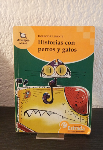 Historias Con Perros Y Gatos - Horacio Clemente