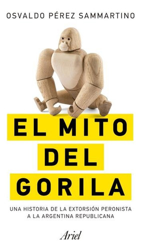 El Mito Del Gorila - Osvaldo Pérez Sammartino - Ariel