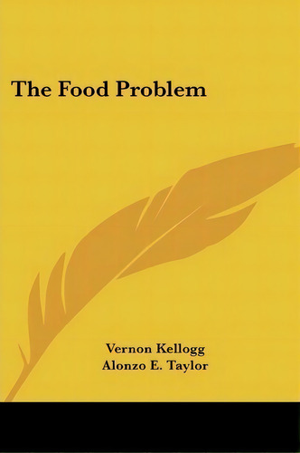 The Food Problem, De Vernon Kellogg. Editorial Kessinger Publishing, Tapa Blanda En Inglés