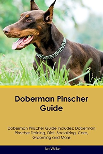 Doberman Pinscher Guide Doberman Pinscher Guide Includes Dob