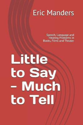 Libro Little To Say - Much To Tell : Speech, Language And...
