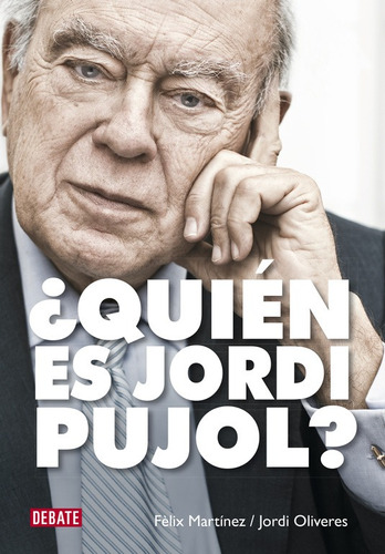 ¿quién Es Jordi Pujol? - Martínez, Fèlix  - *