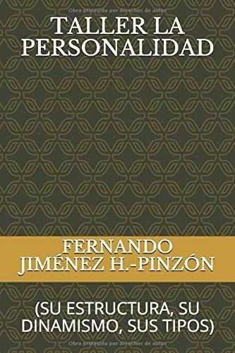 Taller La Personalidad (su Estructura, Su Dinamismo, de JIMÉNEZ H.-PINZÓN, FERNANDO. Editorial Independently Published en español