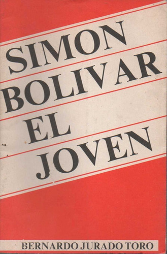 Simon Bolivar El Joven Bernardo Jurado Toro Edi Banco Latino