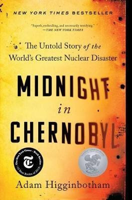 Midnight In Chernobyl : The Untold Story Of The World's G...