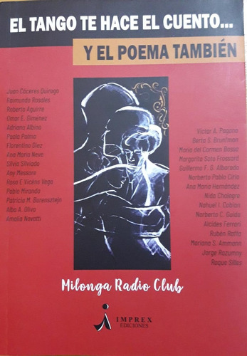 El Tango Te Hace El Cuento Y El Poema También, De Milonga Radio Club. Serie N/a, Vol. Volumen Unico. Editorial Imprex Ediciones, Tapa Blanda, Edición 1 En Español