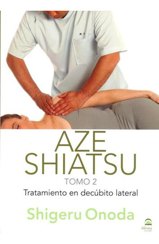 Aze Shiatsu T.2 . Tratamiento En Decubito Lateral 