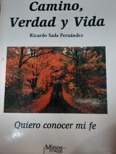 Camino, Verdad Y Vida Ricardo Sada Fernández Minos Teología 