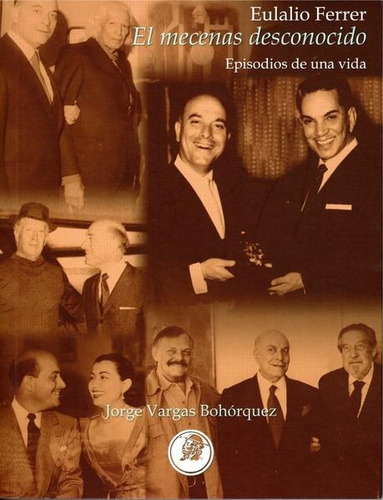 Eulalio Ferrer - El Mecenas - Jorge Luis Vargas Bohorquez