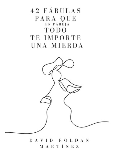 42 Fábulas Para Que En Pareja Todo Te Importe Una (san 51dhm