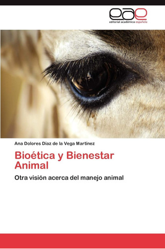 Libro: Bioética Y Bienestar Animal: Otra Visión Acerca Del M