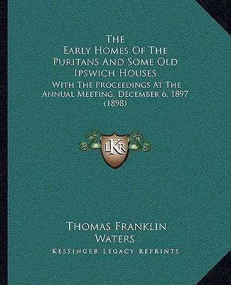 Libro The Early Homes Of The Puritans And Some Old Ipswic...