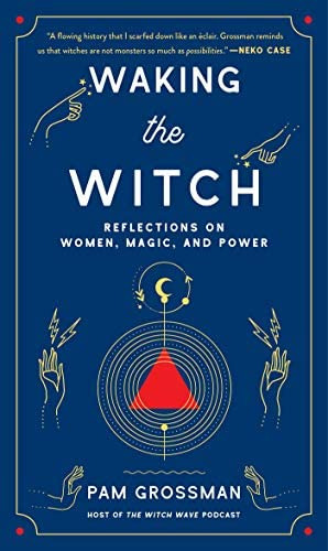 Waking The Witch: Reflections On Women, Magic, And Power, De Grossman , Pam. Editorial Gallery Books, Tapa Dura En Inglés