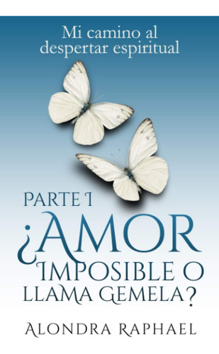 Libro: ¿amor Imposible O Llama Gemela?: Mi Camino Al