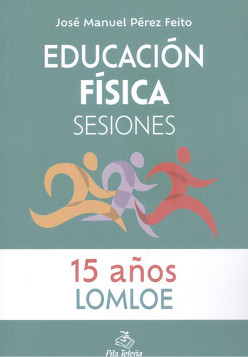 Educación Física Sesiones 15 Años - Pérez Feito, José Manue