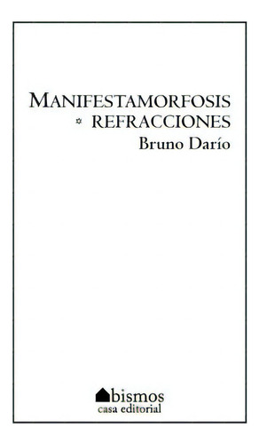 Manifestamorfosis/refracciones, De Dario, Bruno. Editorial Createspace, Tapa Blanda En Español