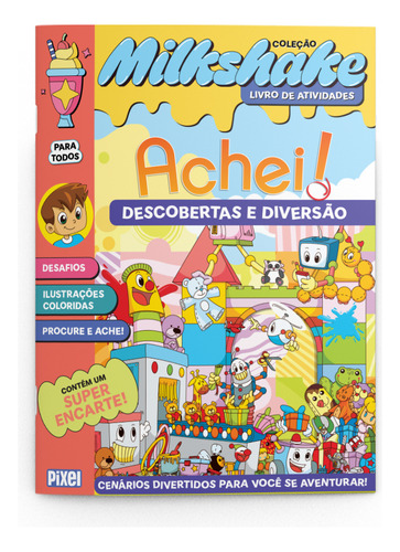 Coleção Milkshake - Achei!: Descobertas E Diversão, De Editora Pixel. Coleção Milkshake, Vol. 1. Editorial Pixel, Capa Mole, Edição 1 Em Português, 2024