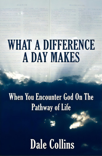 What A Difference A Day Makes, De Dale Collins. Editorial Createspace Independent Publishing Platform, Tapa Blanda En Inglés