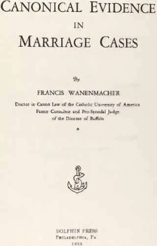 Canonical Evidence In Marriage, De Francis Wanenmacher. Editorial Catholic University America Press, Tapa Dura En Inglés