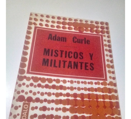 Libro Místicos Y Militantes - Adam Curle