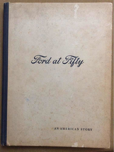 Ford At Fifty An American Story Automóvil Ford Motor Company