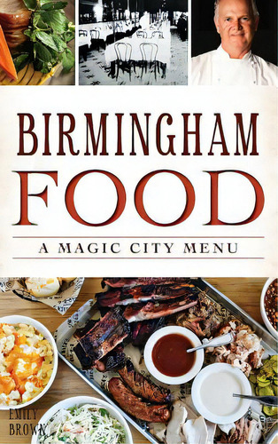 Birmingham Food: A Magic City Menu, De Brown, Emily. Editorial History Pr, Tapa Dura En Inglés