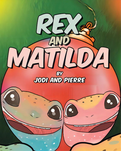 Rex And Matilda, De Jodi And Pierre. Editorial Christian Faith Pub Inc, Tapa Blanda En Inglés