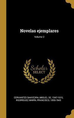 Libro Novelas Ejemplares; Volume 2 - Miguel De 1547-1616 ...