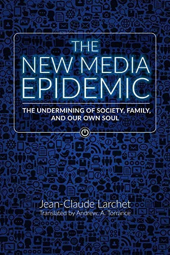 The New Media Epidemic: The Undermining of Society, Family, and Our Own Soul, de Larchet, Jean-Claude. Editorial Holy Trinity Publications, tapa blanda en inglés