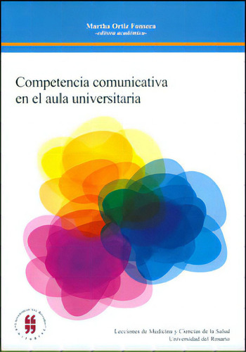 Competencia Comunicativa En El Aula Universitaria, De Martha Ortiz Fonseca. Serie 9587382181, Vol. 1. Editorial Editorial Universidad Del Rosario-uros, Tapa Blanda, Edición 2011 En Español, 2011