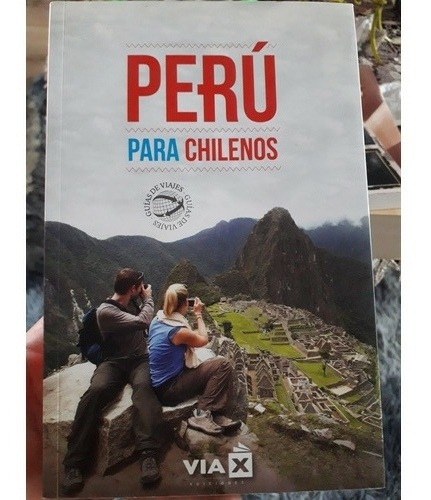 Perú Para Chilenos. Guía De Viajes / Turismo