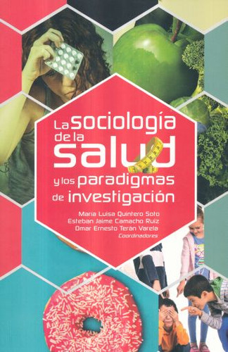 Sociologia De La Salud Y Los Paradigmas De Investigacion, La, De Quintero Soto, Maria Luisa. Editorial Miguel Angel Porrua, Tapa Blanda, Edición 1.0 En Español, 2018