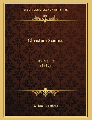 Libro Christian Science: Its Results (1912) - Rathvon, Wi...