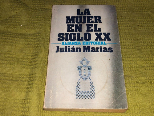 La Mujer En El Siglo Xx - Julián Marías - Alianza