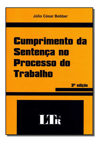 Cumprimento Da Sentenca No Processo Do Trabalho, De Bebber. Editora Ltr, Capa Dura Em Português