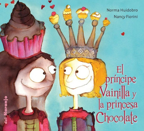 El Príncipe Vainilla Y La Princesa Chocolate - Huidobro