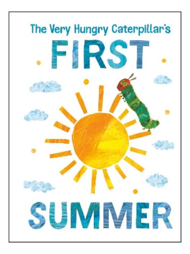 The Very Hungry Caterpillar's First Summer - Eric Carl. Eb08