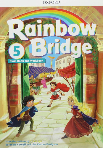 Rainbow Bridge 5 - Class Book and Workbook, de Sara Howell. Editorial OXFORD en español, 2018