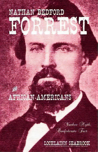 Nathan Bedford Forrest And African-americans, De Lochlainn Seabrook. Editorial Sea Raven Press, Tapa Blanda En Inglés