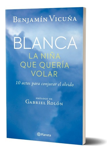 Imagen 1 de 1 de Blanca, La Niña Que Queria Volar, De Benjamin Vicuña. Editorial Planeta, Tapa Blanda En Español, 2023