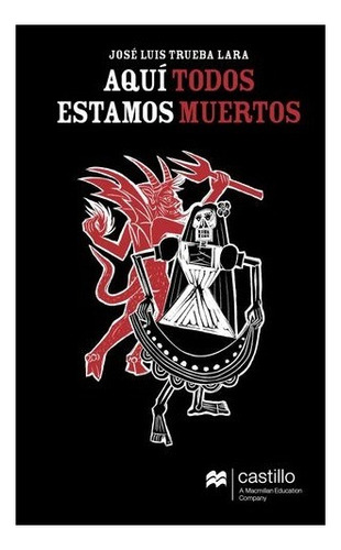 Aquí Todos Estamos Muertos, De Lara Trueba, Jose Luis. Editorial Macmillan Castillo, Tapa Blanda En Español, 2020