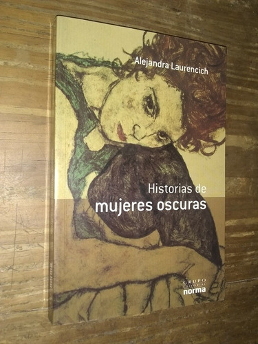 Historias De Mujeres Oscuras - Alejandra Laurenich. Norma